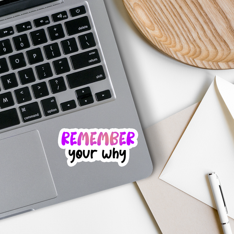 Remember Your Why Vinyl Sticker | 3": No