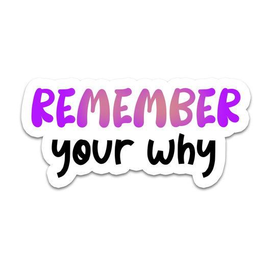 Remember Your Why Vinyl Sticker | 3": No