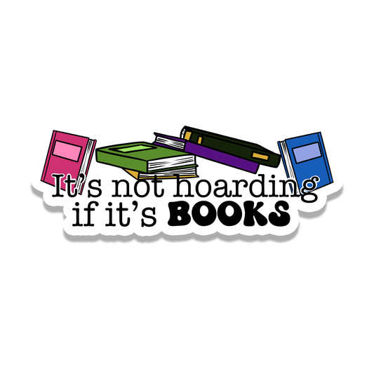 It's Not Hoarding If It's Books Vinyl Sticker | 3": No